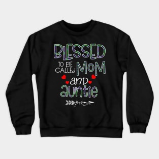 Blessed To be called Mom and auntie Crewneck Sweatshirt